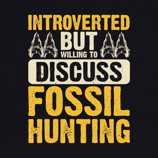 Introverted But Willing To Discuss Fossil Hunting T shirt For Women by Pretr=ty